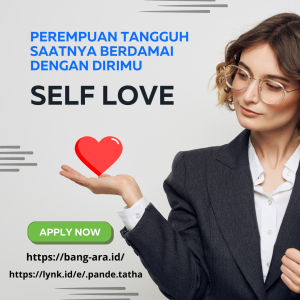 "Self Love: Berdamai dengan Diri Sendiri untuk Perempuan Tangguh"